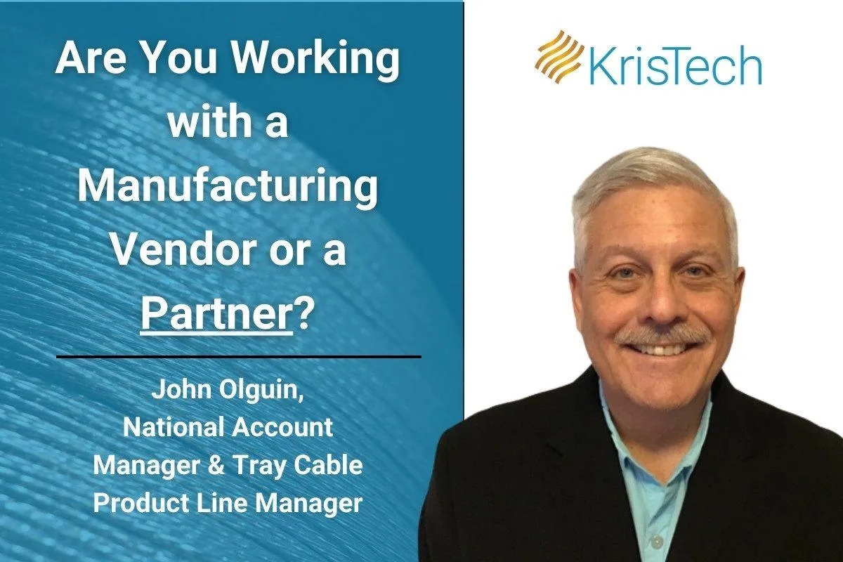 Are You Working with a Manufacturing Partner? - KrisTech Wire